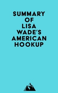  Everest Media - Summary of Lisa Wade's American Hookup.