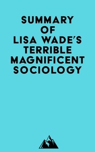  Everest Media - Summary of Lisa Wade's Terrible Magnificent Sociology.
