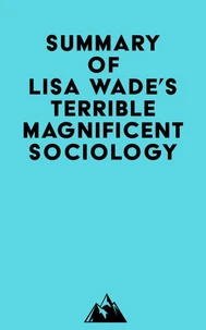 Summary of Lisa Wade's Terrible Magnificent Sociology