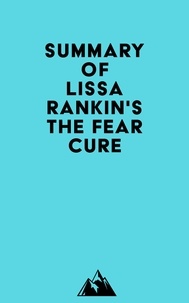  Everest Media - Summary of Lissa Rankin's The Fear Cure.