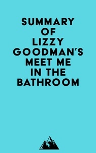  Everest Media - Summary of Lizzy Goodman's Meet Me in the Bathroom.
