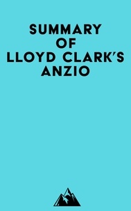  Everest Media - Summary of Lloyd Clark's Anzio.
