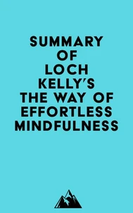 Summary of Loch Kelly's The Way of Effortless Mindfulness