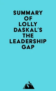 Summary of Lolly Daskal's The Leadership Gap