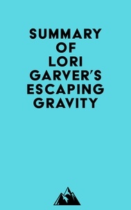  Everest Media - Summary of Lori Garver's Escaping Gravity.