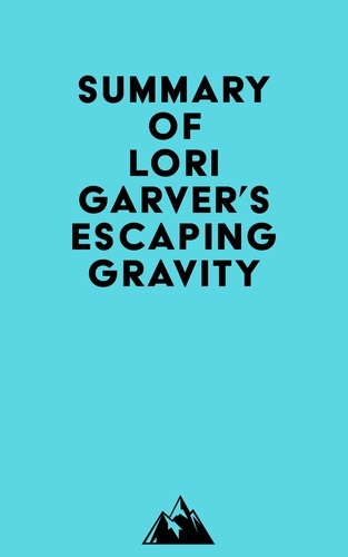  Everest Media - Summary of Lori Garver's Escaping Gravity.