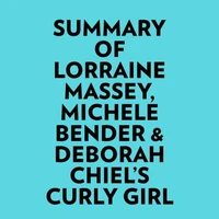 Summary of Lorraine Massey, Michele Bender &amp; Deborah Chiel's Curly Girl