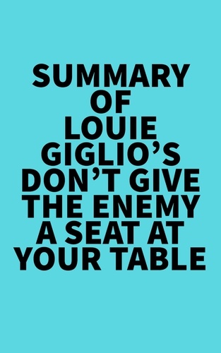  Everest Media - Summary of Louie Giglio's Don't Give The Enemy A Seat At Your Table.
