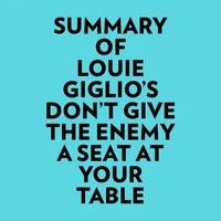 Summary of Louie Giglio's Don't Give The Enemy A Seat At Your Table