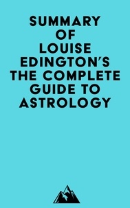 Everest Media - Summary of Louise Edington's The Complete Guide to Astrology.