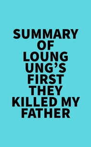 Summary of Loung Ung's First They Killed My Father
