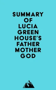Summary of Lucia Greenhouse's fathermothergod