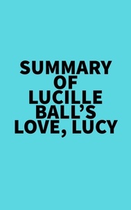  Everest Media - Summary of Lucille Ball's Love, Lucy.