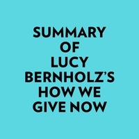  Everest Media et  AI Marcus - Summary of Lucy Bernholz's How We Give Now.