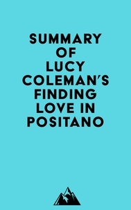  Everest Media - Summary of Lucy Coleman's Finding Love in Positano.