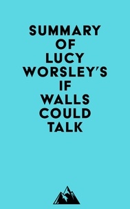  Everest Media - Summary of Lucy Worsley's If Walls Could Talk.