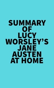  Everest Media - Summary of Lucy Worsley's Jane Austen at Home.