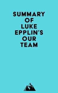  Everest Media - Summary of Luke Epplin's Our Team.