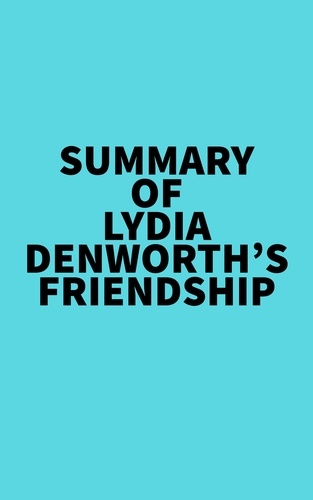  Everest Media - Summary of Lydia Denworth's Friendship.