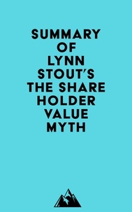  Everest Media - Summary of Lynn Stout's The Shareholder Value Myth.