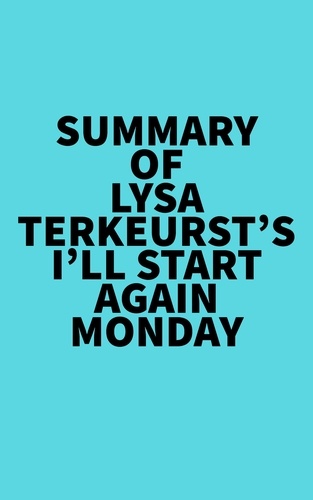  Everest Media - Summary of Lysa TerKeurst's I'll Start Again Monday.