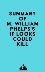  Everest Media - Summary of M. William Phelps's If Looks Could Kill.
