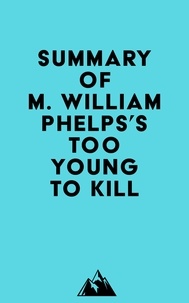  Everest Media - Summary of M. William Phelps's Too Young to Kill.
