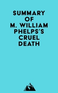  Everest Media - Summary of M. William Phelps's Cruel Death.
