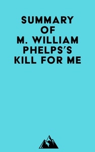 Ouvrir le téléchargement du livre électronique Summary of M. William Phelps's Kill For Me
