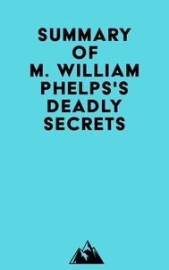  Everest Media - Summary of M. William Phelps's Deadly Secrets.