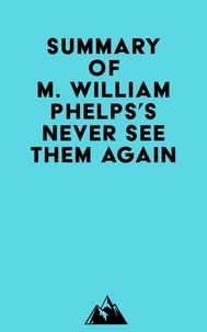  Everest Media - Summary of M. William Phelps's Never See Them Again.