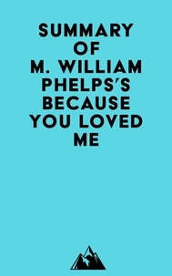  Everest Media - Summary of M. William Phelps's Because You Loved Me.