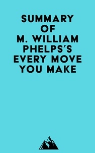  Everest Media - Summary of M. William Phelps's Every Move You Make.