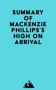  Everest Media - Summary of Mackenzie Phillips's High On Arrival.
