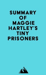  Everest Media - Summary of Maggie Hartley's Tiny Prisoners.