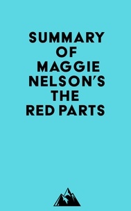 Everest Media - Summary of Maggie Nelson's The Red Parts.