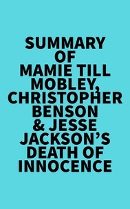  Everest Media - Summary of Mamie Till-Mobley, Christopher Benson &amp; Jesse Jackson's Death of Innocence.