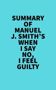  Everest Media - Summary of Manuel J. Smith's When I Say No, I Feel Guilty.