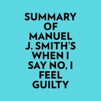  Everest Media et  AI Marcus - Summary of Manuel J. Smith's When I Say No, I Feel Guilty.