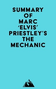  Everest Media - Summary of Marc 'Elvis' Priestley's The Mechanic.