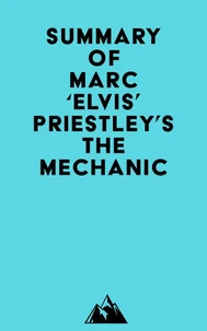 Summary of Marc 'Elvis' Priestley's The Mechanic