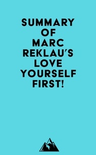  Everest Media - Summary of Marc Reklau's Love Yourself First!.