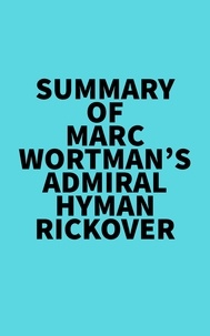  Everest Media - Summary of Marc Wortman's Admiral Hyman Rickover.