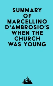 Summary of Marcellino D'Ambrosio's When the Church Was Young
