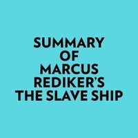  Everest Media et  AI Marcus - Summary of Marcus Rediker's The Slave Ship.