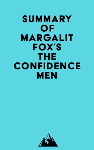  Everest Media - Summary of Margalit Fox's The Confidence Men.