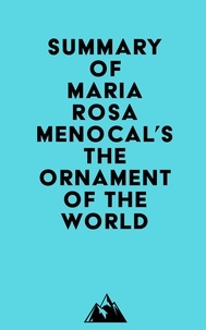  Everest Media - Summary of Maria Rosa Menocal's The Ornament of the World.