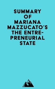  Everest Media - Summary of Mariana Mazzucato's The Entrepreneurial State.