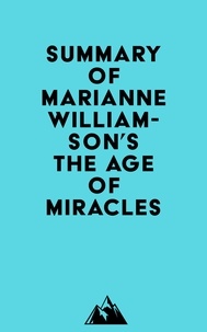  Everest Media - Summary of Marianne Williamson's The Age of Miracles.