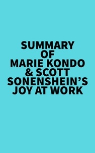  Everest Media - Summary of Marie Kondo &amp; Scott Sonenshein's Joy at Work.